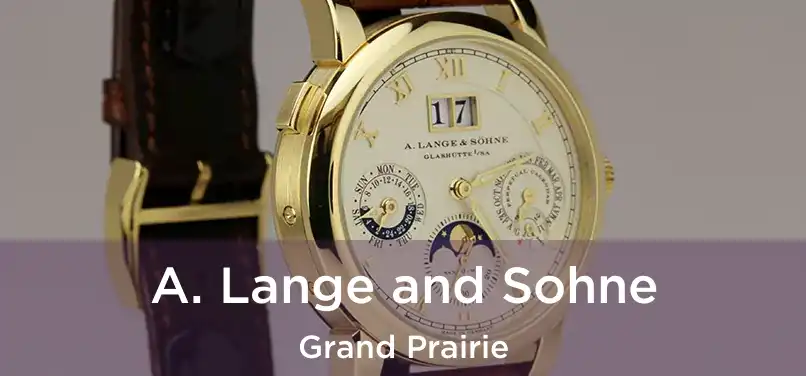 A. Lange and Sohne Grand Prairie