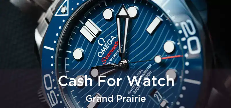 Cash For Watch Grand Prairie