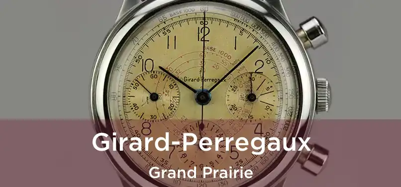 Girard-Perregaux Grand Prairie