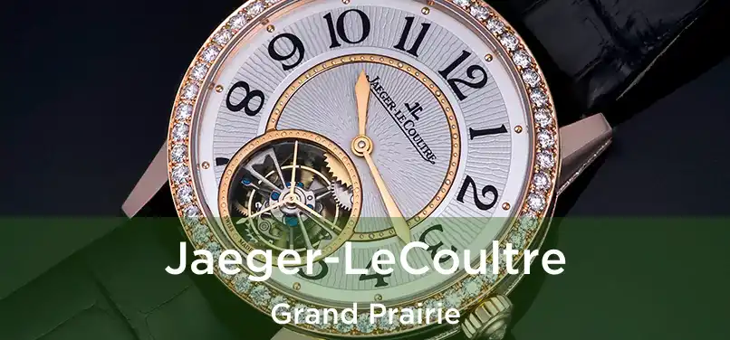 Jaeger-LeCoultre Grand Prairie