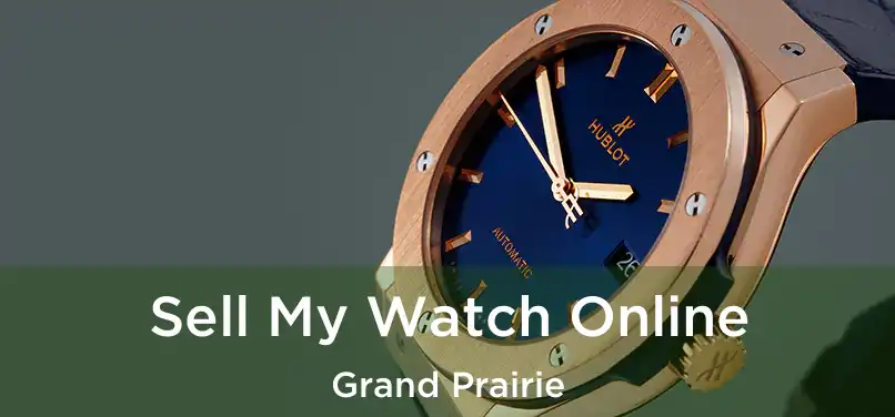 Sell My Watch Online Grand Prairie