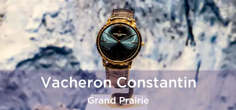 Vacheron Constantin Grand Prairie