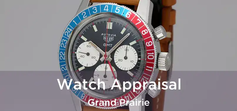 Watch Appraisal Grand Prairie