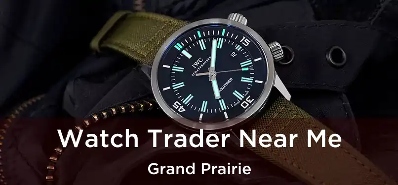 Watch Trader Near Me Grand Prairie